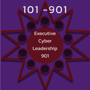 Executive Cybersecurity Leadership 101 (901)